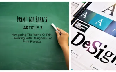 PRINT 101 SERIES – WORKING WITH DESIGNERS FOR PRINT PROJECTS